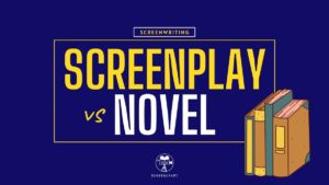 The 5 Biggest Differences Between Screenplays and Novels