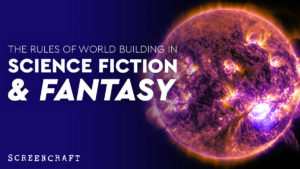 The Craft and Rules of Worldbuilding in Science Fiction & Fantasy